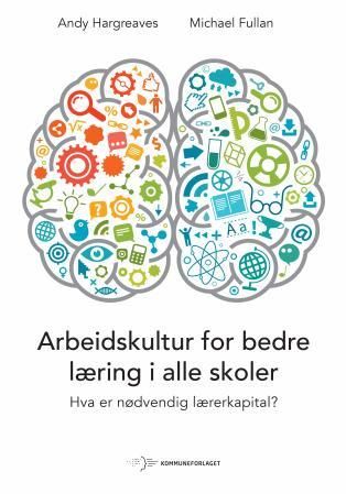 "Arbeidskultur for bedre læring i alle skoler - hva er nødvendig lærerkapital?" av Andy Hargreaves