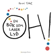 "Oh! - en bok som lager lyd" av Hervé Tullet