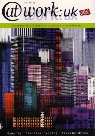 "At work:UK - byggfag, tekniske byggfag, trearbeidsfag" av Kjell Gulbrandsen
