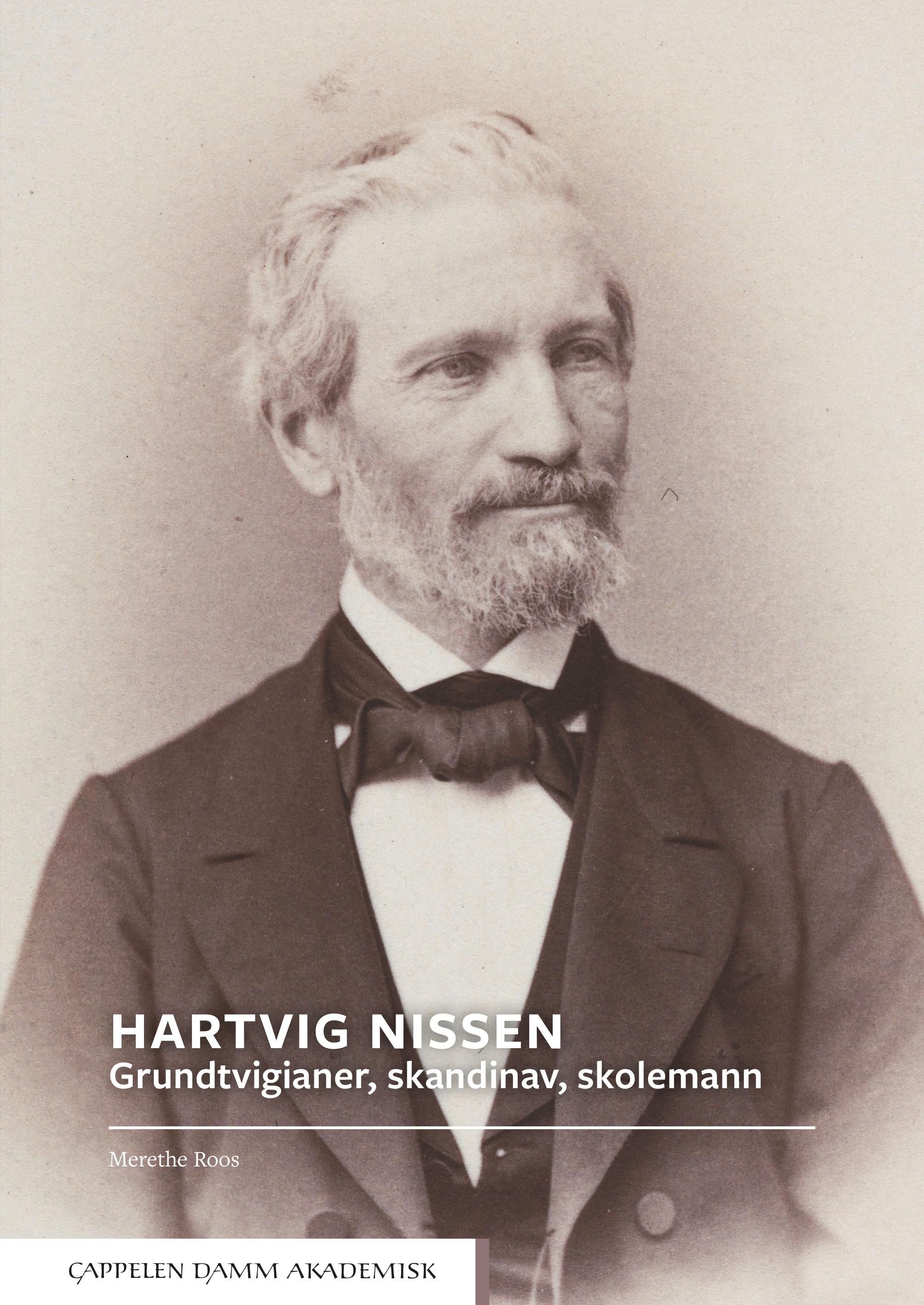 "Hartvig Nissen - grundtvigianer, skandinav, skolemann" av Merethe Roos