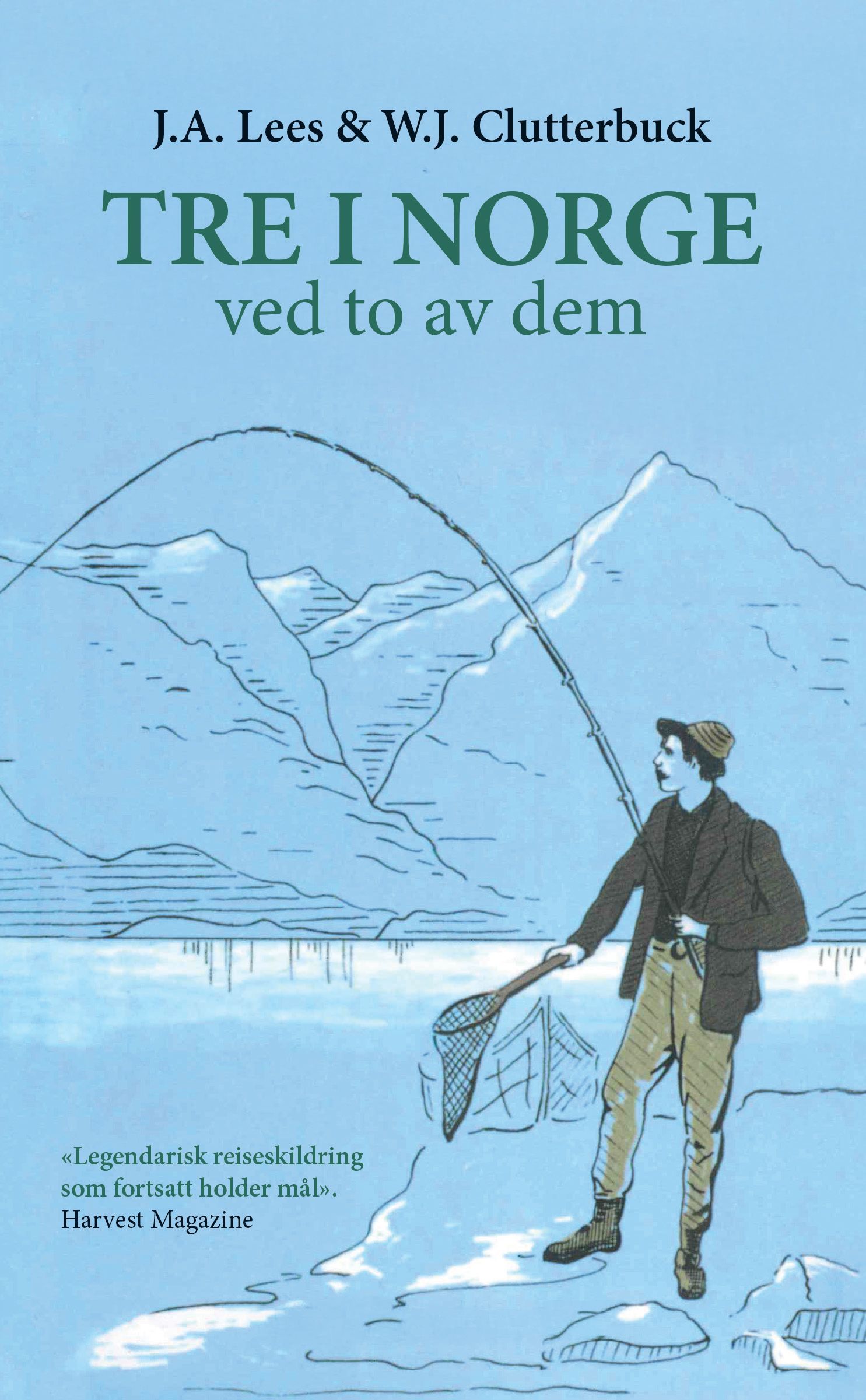 "Tre i Norge - ved to av dem : med 59 trestikk gravert etter forfatterens tegninger av G.H. Ford" av J.A. Lees