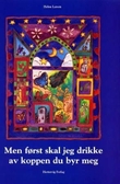 "Men først skal jeg drikke av koppen du byr meg" av Helen Larsen