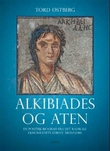 "Alkibiades - en politisk biografi fra det radikale demokratiets første århundre" av Tord Østberg
