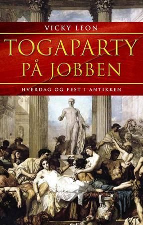 "Togaparty på jobben - hverdag og fest i antikken" av Vicki León