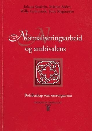 "Normaliseringsarbeid og ambivalens - bofellesskap som omsorgsarena" av Johans Tveit Sandvin