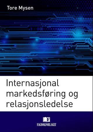 "Internasjonal markedsføring og relasjonsledelse" av Tore Mysen
