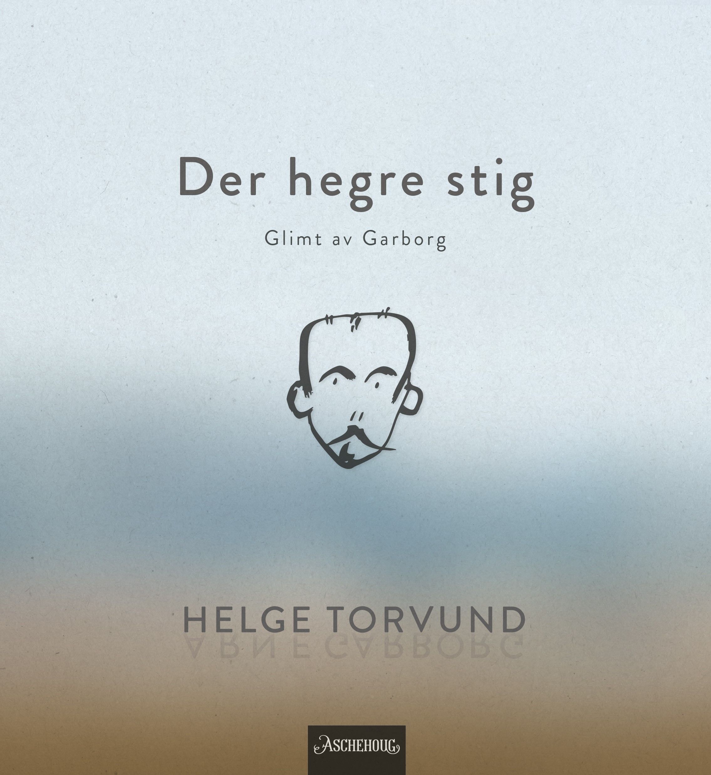 "Der hegre stig - glimt av Garborg : skrifter i sampling : dikt" av Helge Torvund