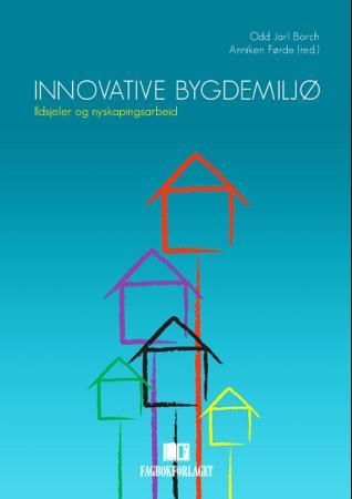 "Innovative bygdemiljø - ildsjeler og nyskapingsarbeid" av Odd Jarl Borch