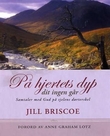 "På hjertets dyp - dit ingen går : samtaler med Gud på sjelens dørterskel" av Jill Briscoe