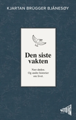 "Den siste vakten - nær døden : og andre historier om livet" av Kjartan Brügger Bjånesøy