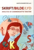 "Skrift, bilde, lyd - analyse av sammensatte tekster" av Martin Engebretsen