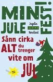 "Min julefest! - sånn cirka alt du trenger å vite om jul" av Ingelin Røssland