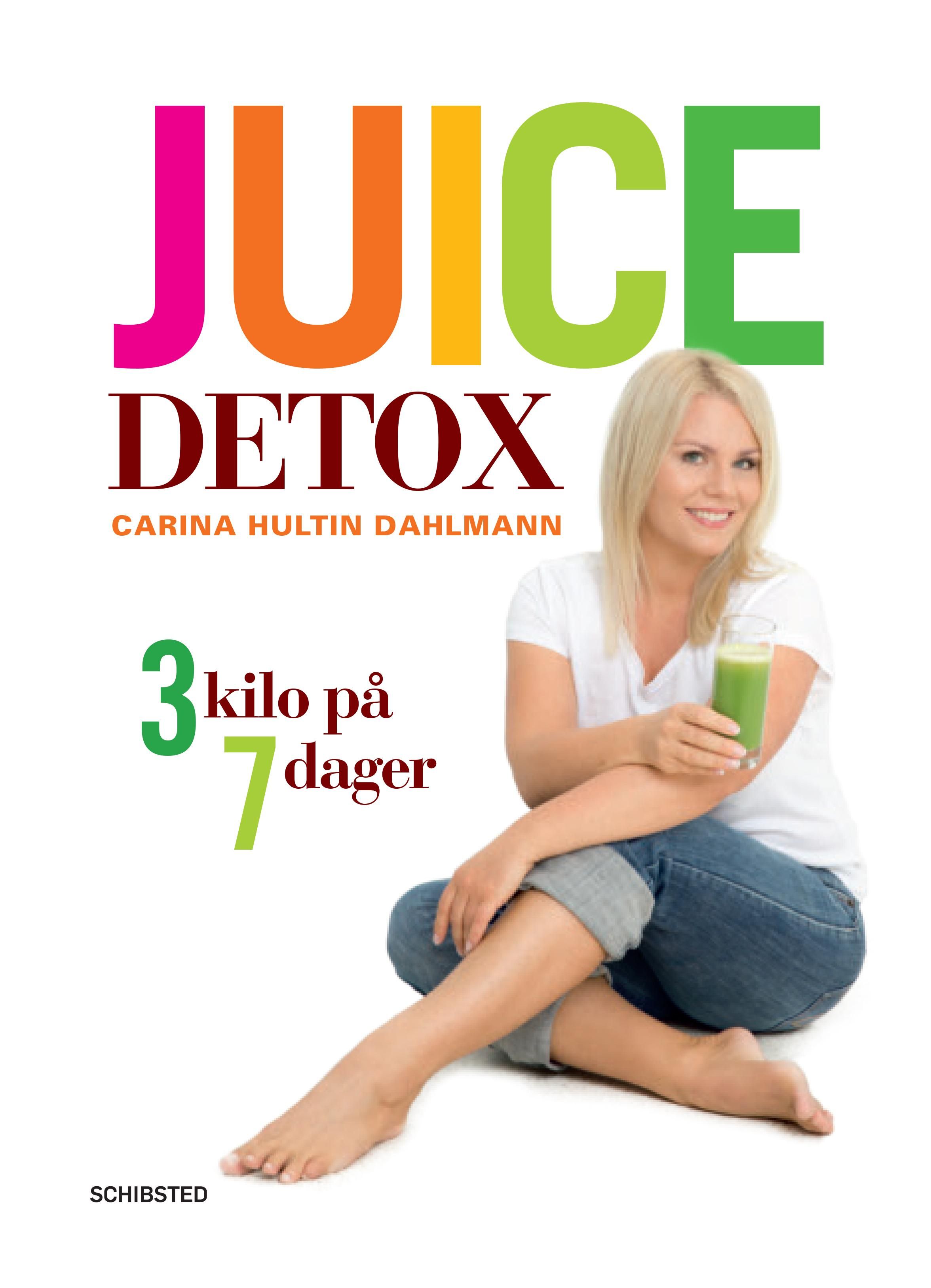 "Juice detox - 3 kilo på 7 dager" av Carina Hultin Dahlmann