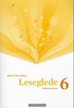 "Leseglede 6 - lettleste tekster" av Barbro Thorvaldsen