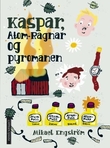 "Kaspar, Atom-Ragnar og pyromanen" av Mikael Engström