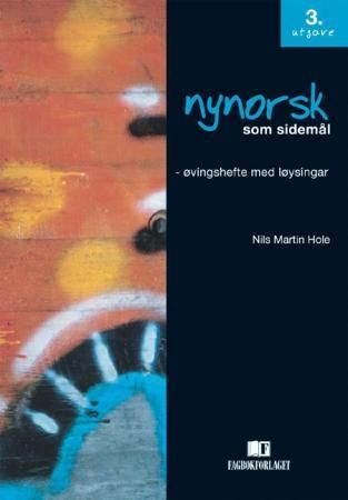 "Nynorsk som sidemål - øvingshefte med løysingar" av Nils Martin Hole