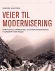 "Veier til modernisering - veibygging, samferdsel og samfunnsendring i Norge på 1800-tallet" av Sverre Knutsen