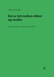 Omslagsbilde av Det er lytt mellom diktet og verden