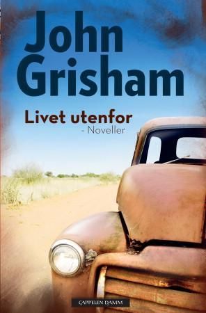 "Livet utenfor - noveller" av John Grisham
