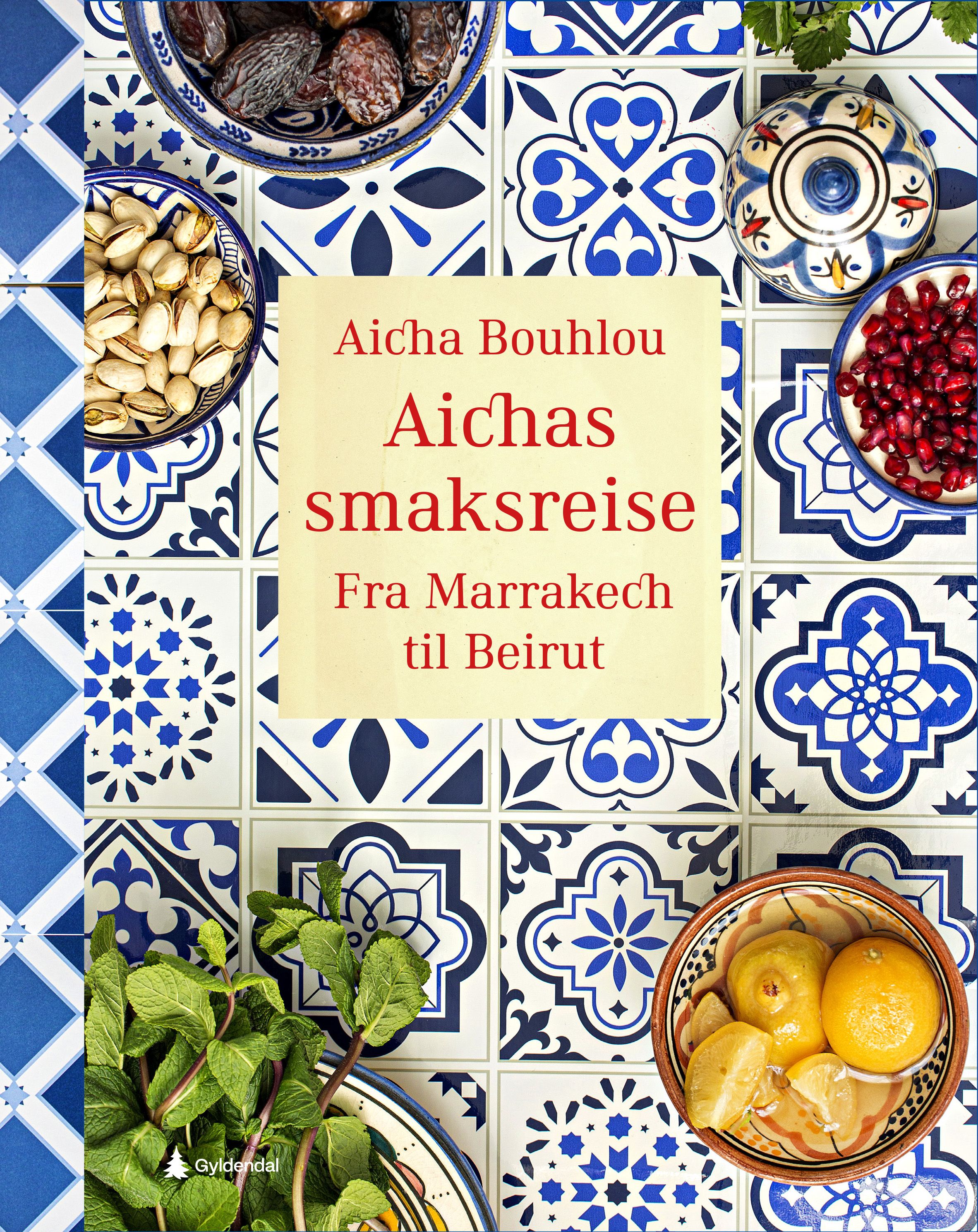"Aichas smaksreise - fra Marrakech til Beirut" av Aicha Bouhlou