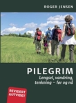 "Pilegrim - lengsel, vandring, tenkning - før og nå" av Roger Jensen