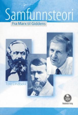 "Samfunnsteori - fra Marx til Giddens" av Tore Lindbekk