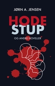 "Hodestup - og andre noveller" av Jørn Arnold Jensen