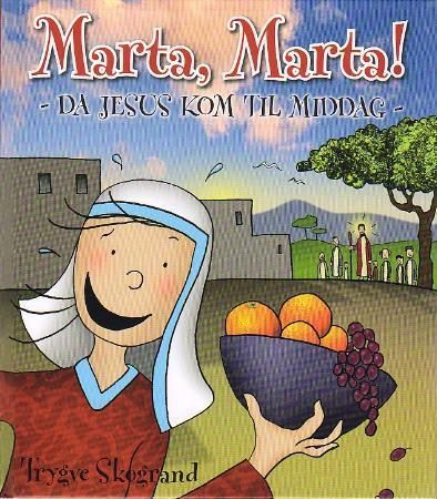 "Marta, Marta! - da Jesus kom til middag" av Trygve Skogrand
