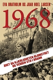 "1968 - året da kjærligheten blomstret og verden sto i brann" av Eva Bratholm