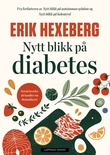 "Nytt blikk på diabetes - forstå hvorfor alt handler om blodsukkeret" av Erik Hexeberg