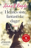 "Hennes siste fantastiske dager" av Anne B. Ragde