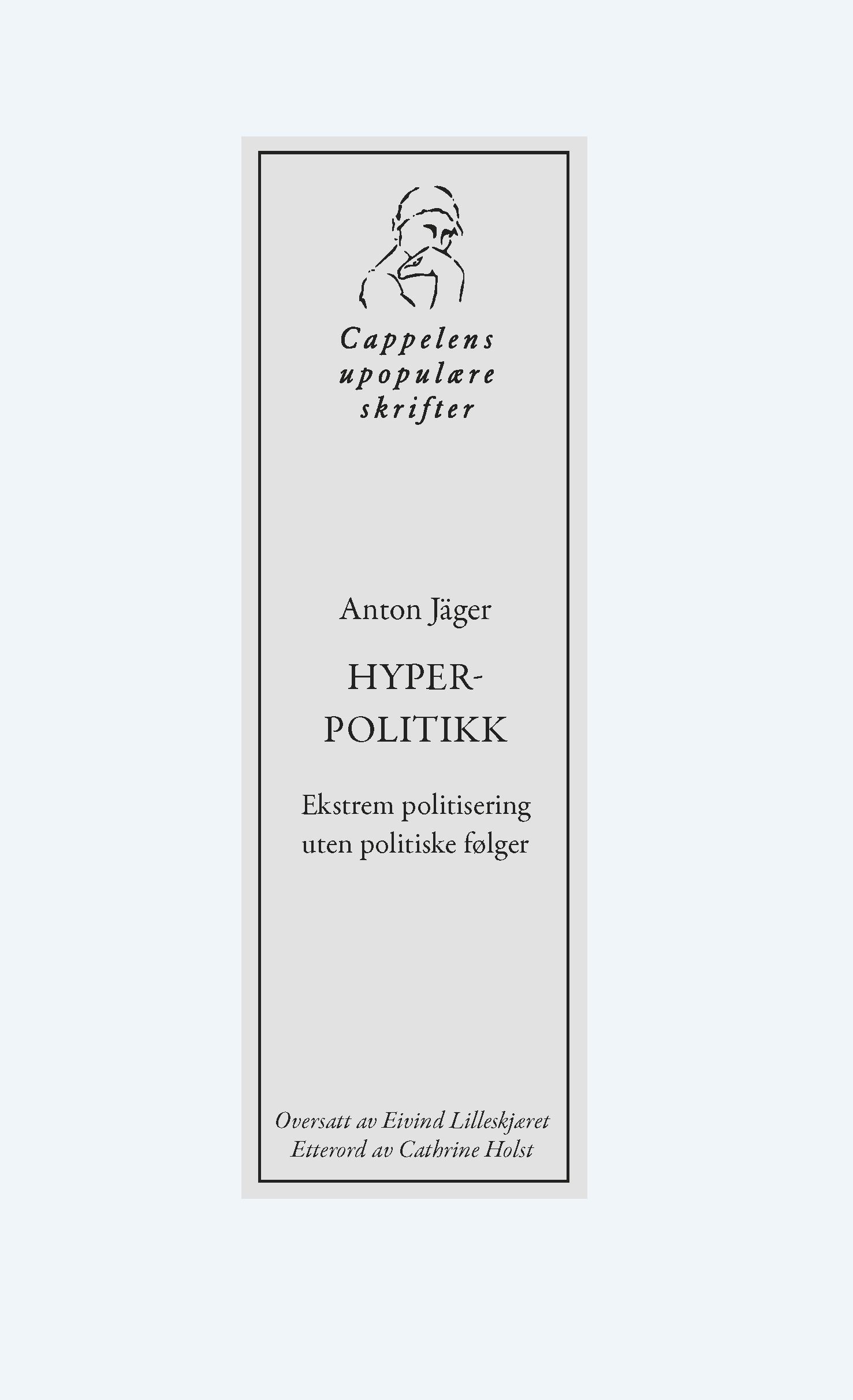 "Hyperpolitikk - ekstrem politisering uten politiske f√∏lger" av Anton J√§ger