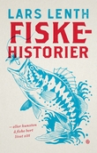 "Fiskehistorier - eller kunsten å fiske bort livet sitt" av Lars Lenth