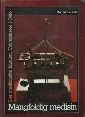 "Mangfoldig medisin  - Det medisinske fakultet Universitetet i Oslo 175 år 1814-1989" av Øivind Larsen