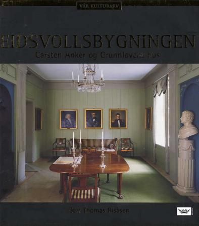 "Eidsvollsbygningen - Carsten Anker og Grunnlovens hus" av Geir Thomas Risåsen