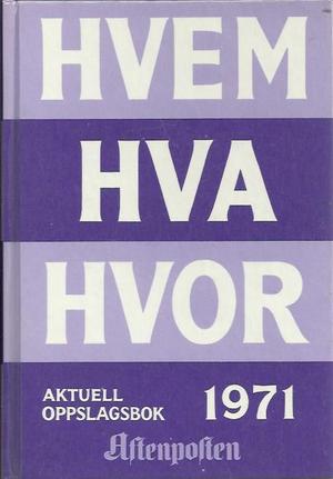 "Hvem Hva Hvor 1971 - Aftenpostens aktuelle oppslagsbok 31. utgave - Boken er trykt september-oktober 1970 - Opplag 105.000" av Ola Veigaard