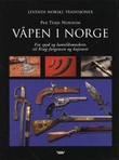 "Våpen i Norge - fra spyd og luntelåsmuskett, til Krag-Jørgensen og bajonett" av Per Terje Norheim