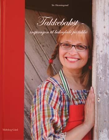 "Takkebakst - inspirasjon til bakeglede på takke" av Siv Henningstad