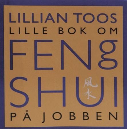 "Lillian Toos lille bok om feng shui på jobben" av Lillian Too