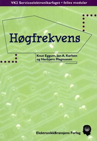 "Høgfrekvens - VK2 serviceelektronikarfaget, felles modular" av Knut Eggum