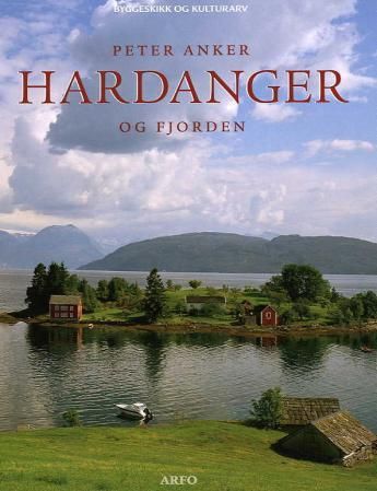 "Hardanger og fjorden - byggeskikk og kulturarv" av Peter Anker