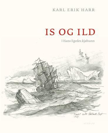 "Is og ild - i Hans Egedes kjølvann" av Karl Erik Harr