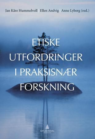 "Etiske utfordringer i praksisnær forskning" av Jan Kåre Hummelvoll