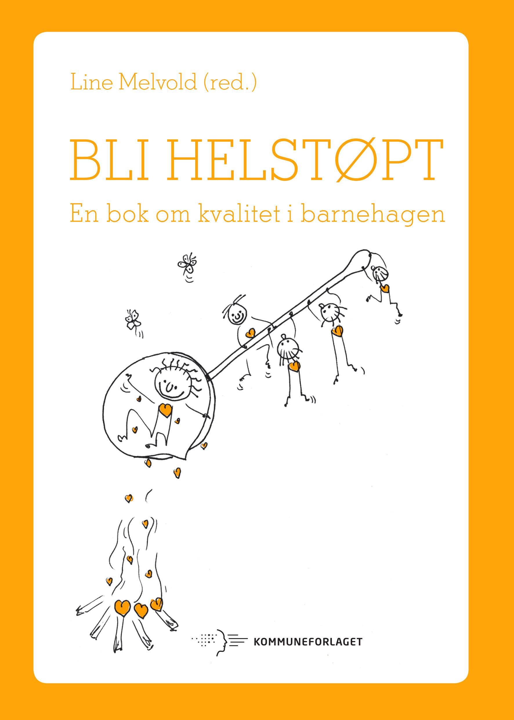 "Bli helstøpt - en bok om kvalitet i barnehagen" av Line Melvold