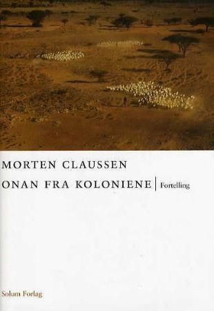 "Onan fra koloniene - fortelling" av Morten Claussen