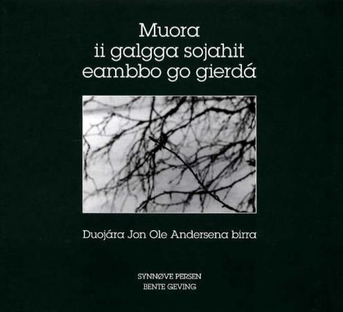 "Muora ii galgga sojahit eambbo go gierdá - duojára Jon Ole Andersena birra" av Synnøve Persen