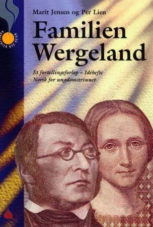 "Familien Wergeland - et fortellingsforløp - idéhefte : norsk for ungdomstrinnet" av Marit Jensen