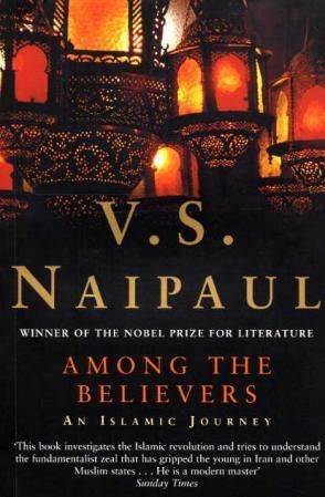 "Among the believers - an islamic journey" av V.S. Naipaul