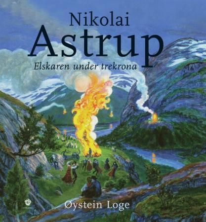 "Nikolai Astrup - elskaren under trekrona" av Øystein Loge
