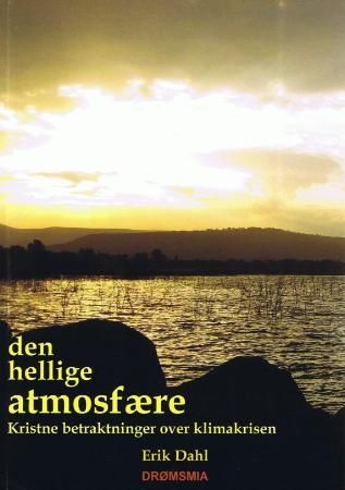 "Den hellige atmosfære - kristne betraktninger over klimakrisen" av Erik Dahl